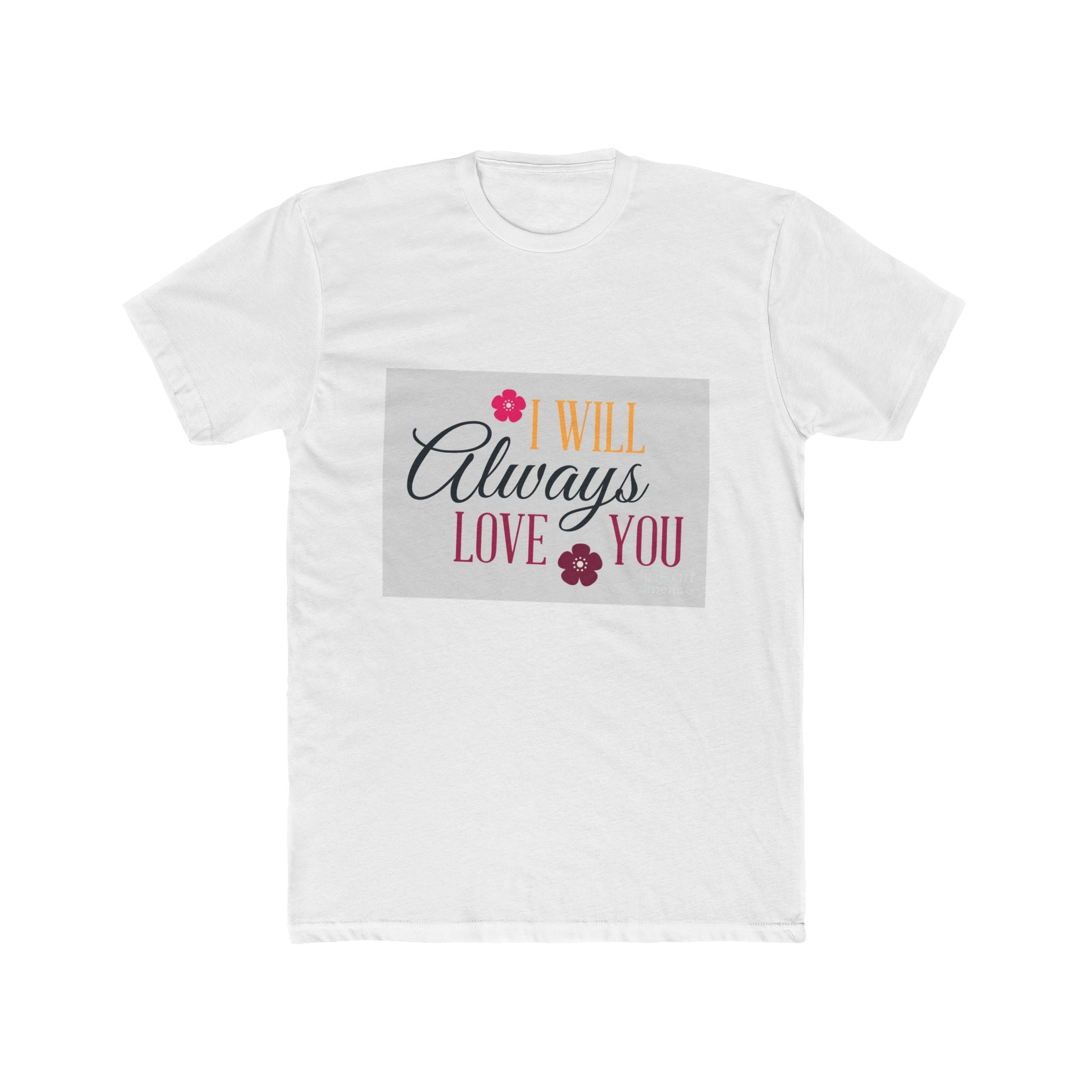 I Will Always Love You Unisex Cotton Crew Tee, Perfect for Couples, Gifts, and Anniversaries, Soft Cotton T-Shirt, Cute Love Gift